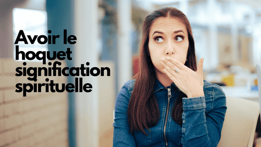 Avoir le hoquet signification spirituelle