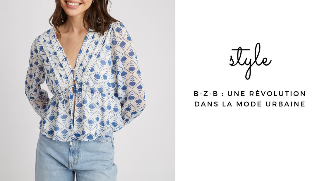 B-Z-B : une révolution dans la mode urbaine