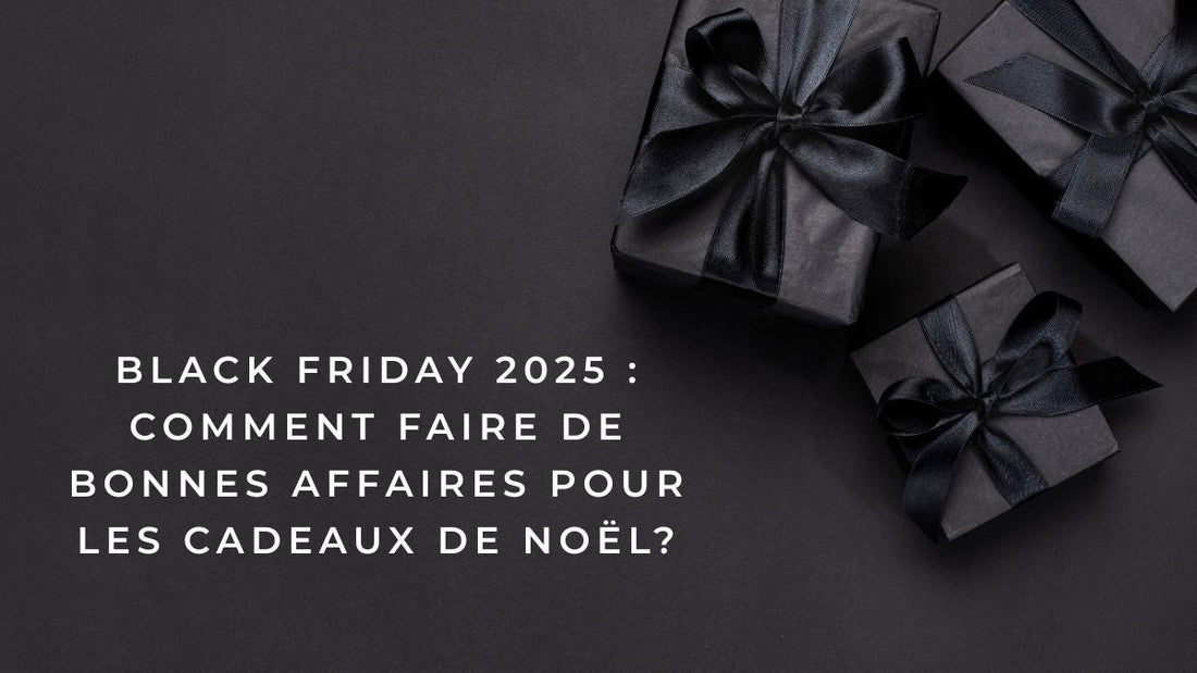 Black Friday 2025 : comment faire de bonnes affaires pour les cadeaux de Noël?