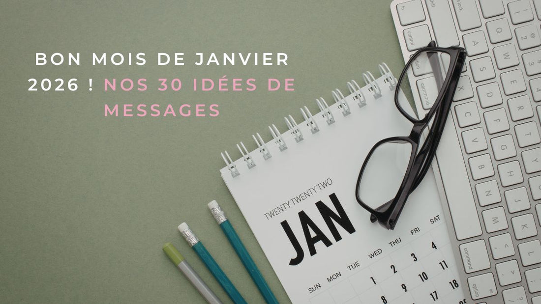 Bon mois de janvier 2026 ! Nos 30 idées de messages