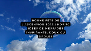Bonne fête de l'Ascension 2025 ! Nos 50 idées de messages inspirants, doux ou drôles