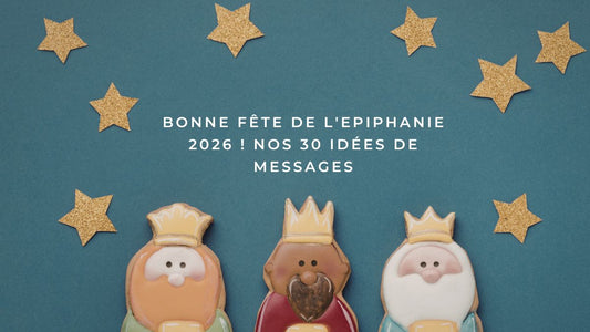 Bonne fête de l'Epiphanie 2026 ! Nos 30 idées de messages