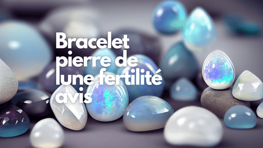 Bracelet pierre de lune fertilité avis