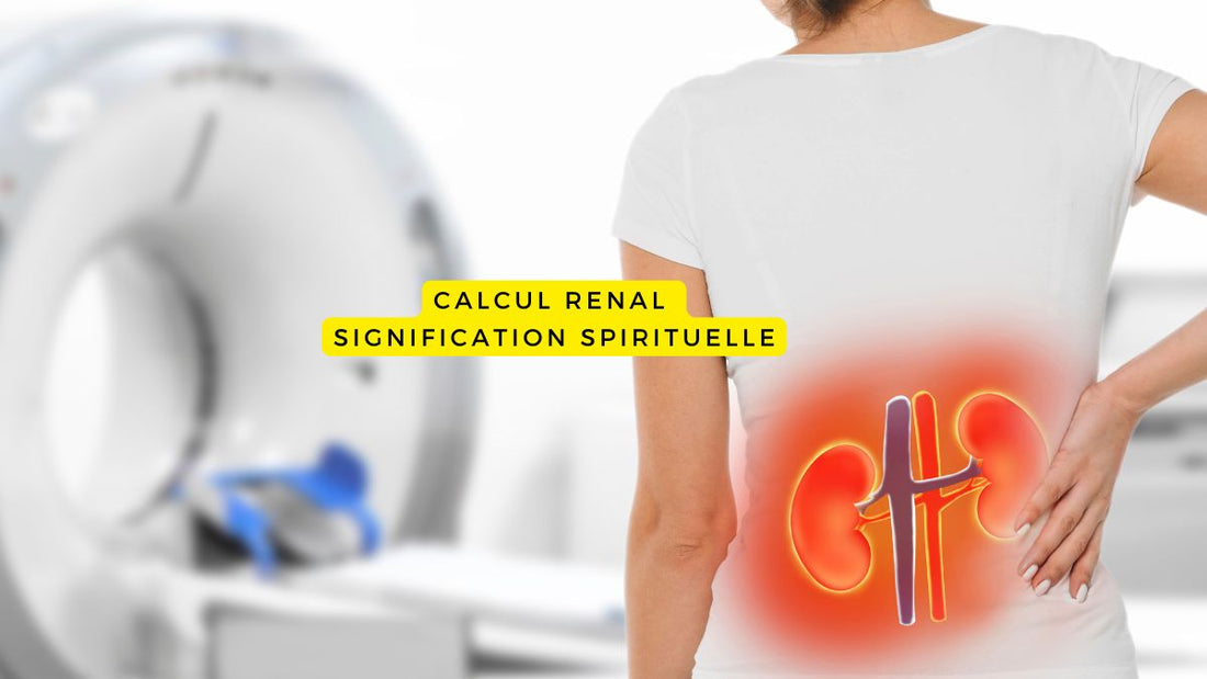 Calcul rénal signification spirituelle