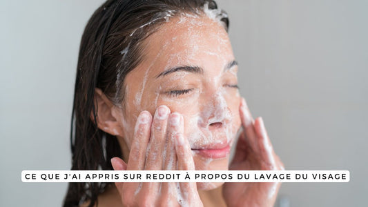 Ce que j'ai appris sur Reddit à propos du lavage du visage