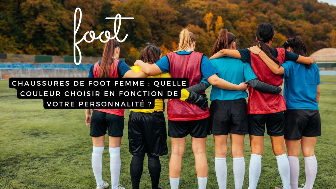 Chaussures de foot femme : quelle couleur choisir en fonction de votre personnalité ?