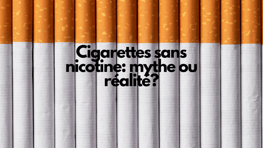 Cigarettes sans nicotine: mythe ou réalité?