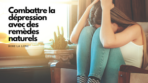 Comment faire pour combattre la dépression avec des remèdes naturels?