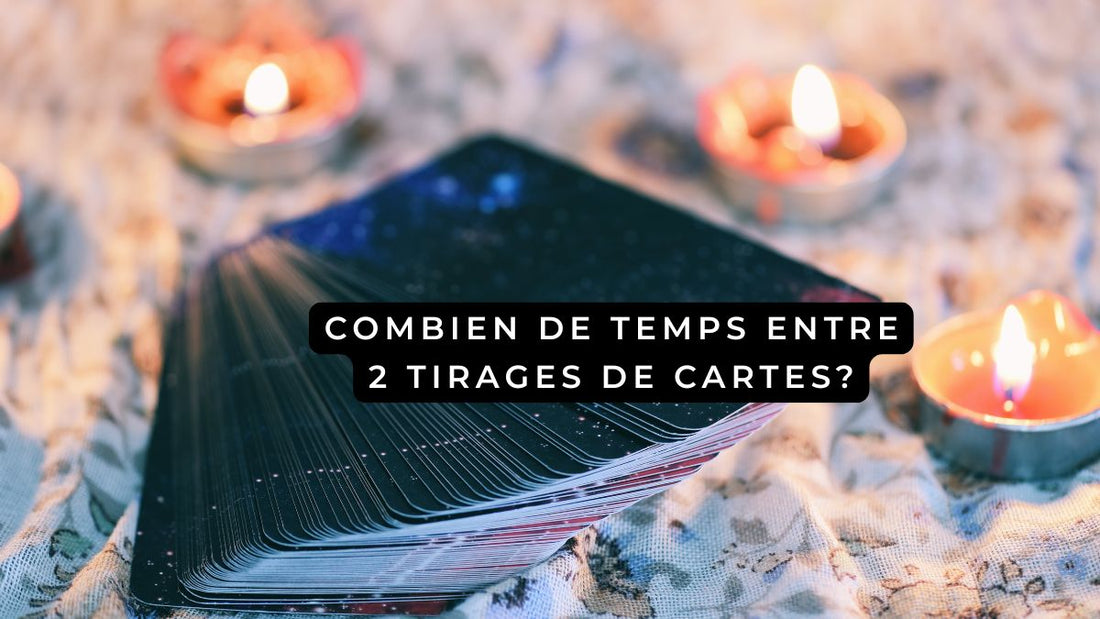 Combien de temps entre 2 tirages de cartes?