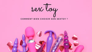 Comment bien choisir son sextoy ?