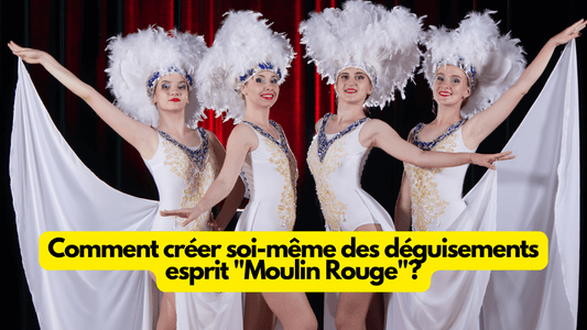 Comment créer soi-même des déguisements esprit "Moulin Rouge"?