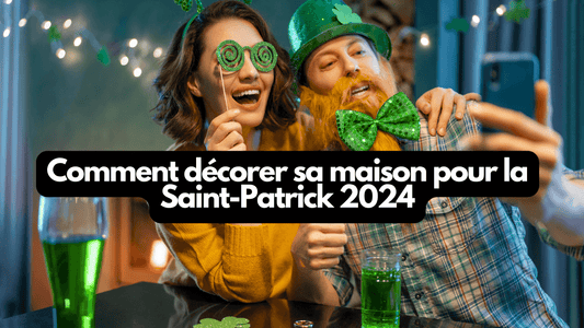 Comment décorer sa maison pour la Saint Patrick 2024?
