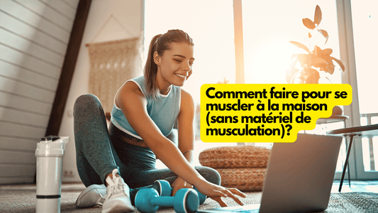 Comment faire pour se muscler à la maison (sans matériel de musculation)?