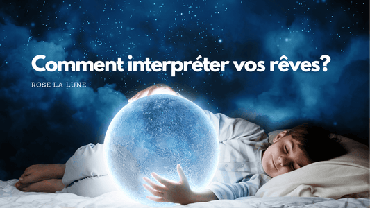 Comment interpréter vos rêves?