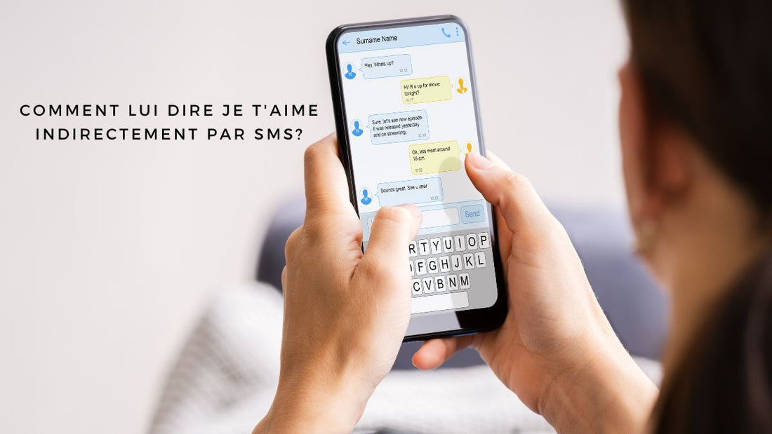 Comment lui dire je t'aime indirectement par SMS?