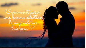 Comment poser une bonne question de voyance sur l’amour ?