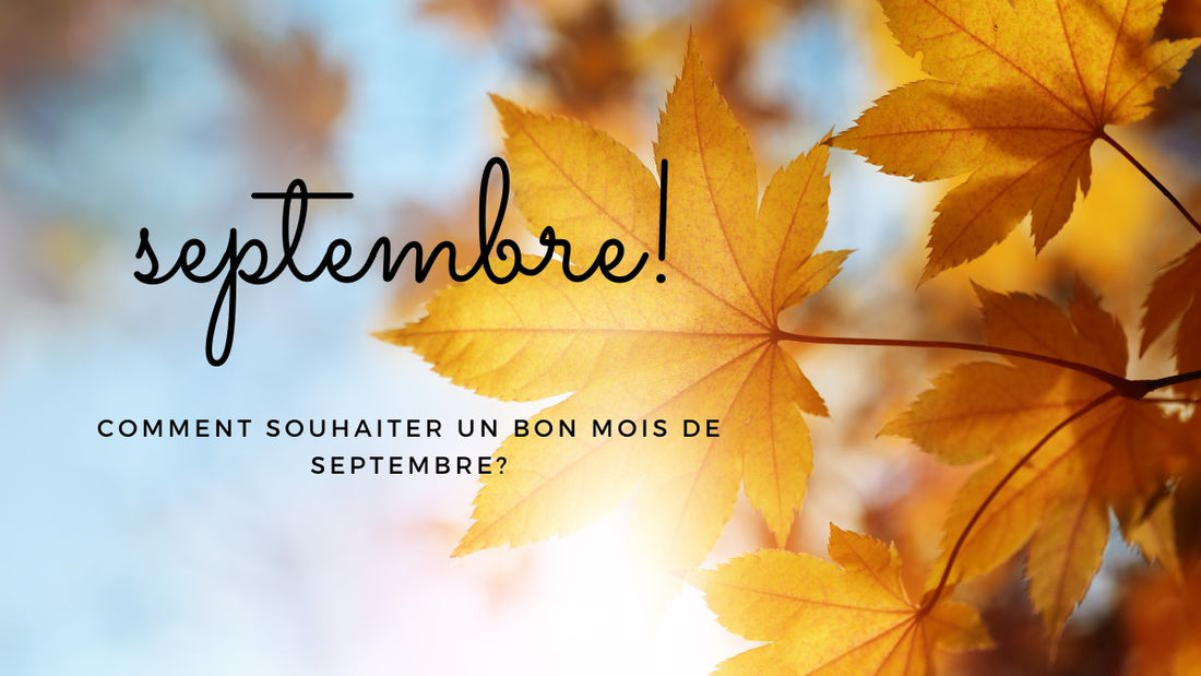 Comment souhaiter un bon mois de septembre 2025?