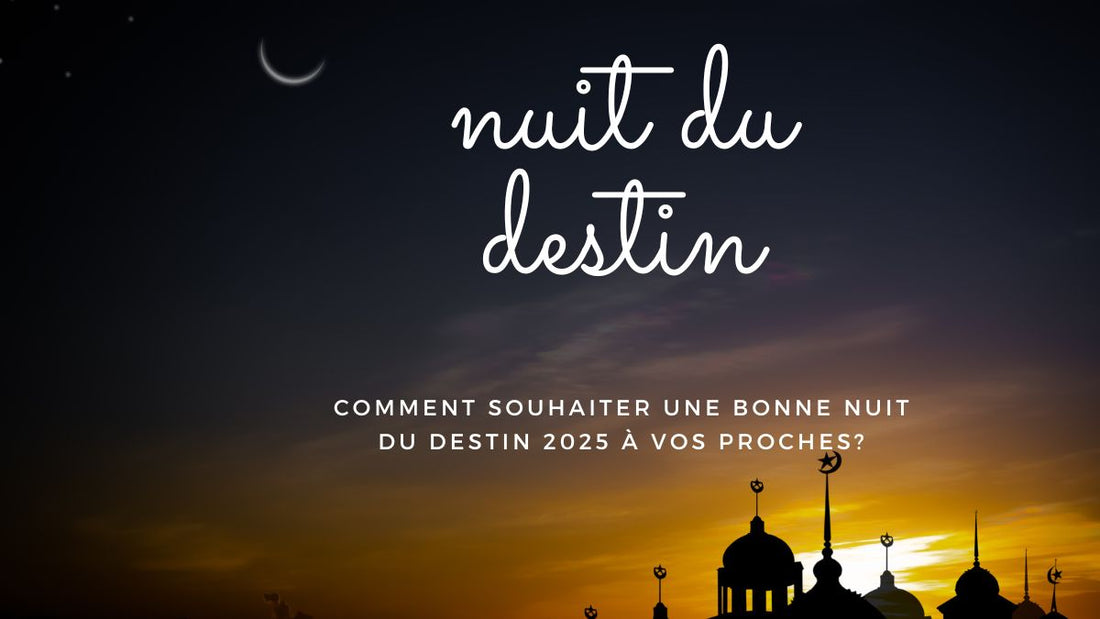 Comment souhaiter une bonne Nuit du Destin 2025 à vos proches?