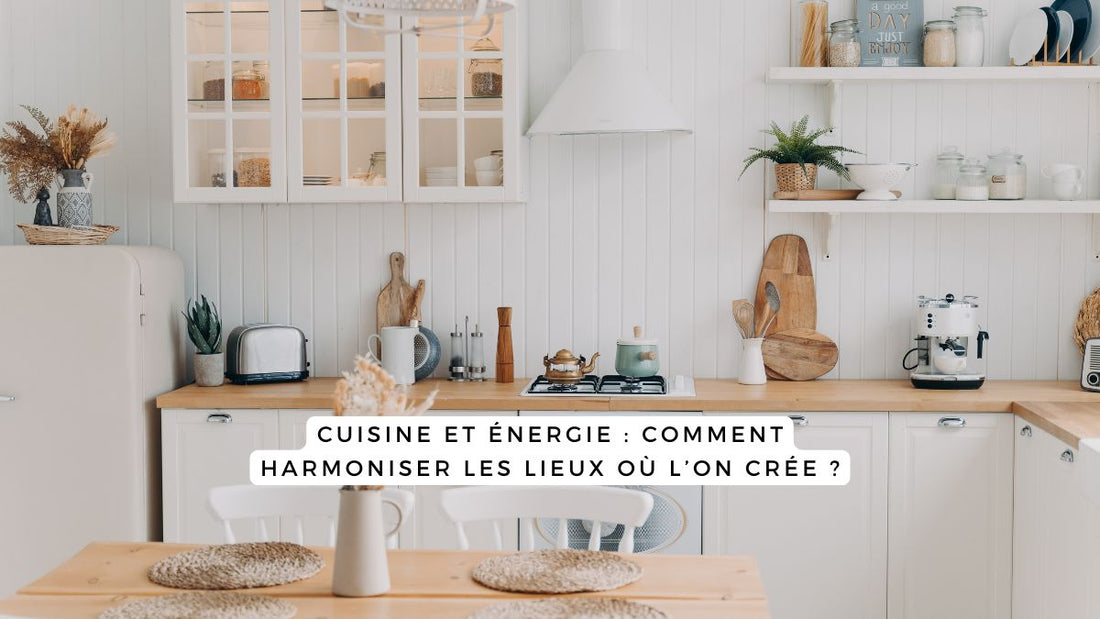 Cuisine et énergie : comment harmoniser les lieux où l’on crée ?