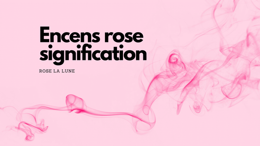 Quelle est la signification de l'encens rose?