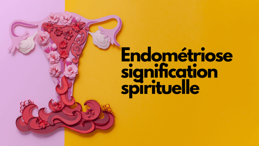 Endométriose signification spirituelle