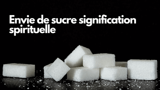 Envie de sucre signification spirituelle