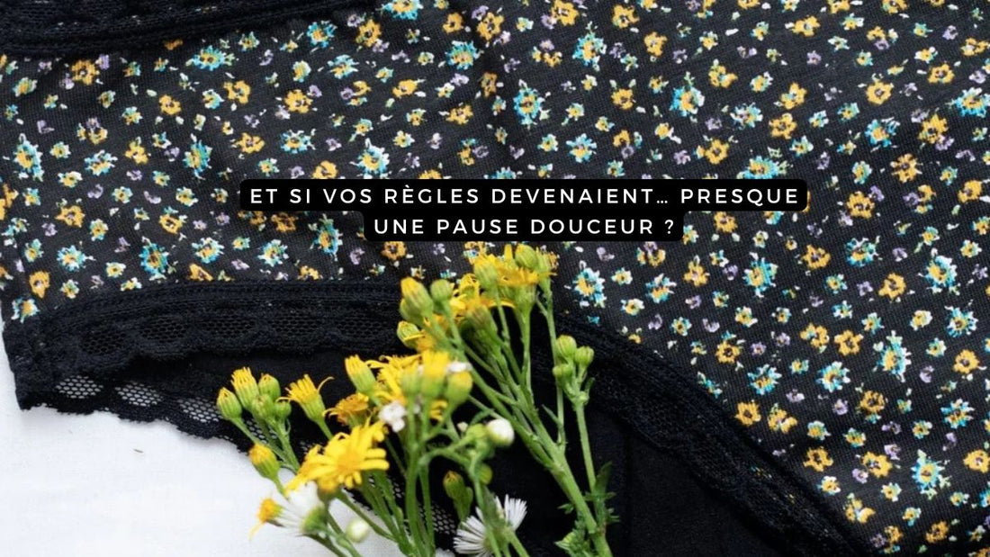 Et si vos règles devenaient… presque une pause douceur ?