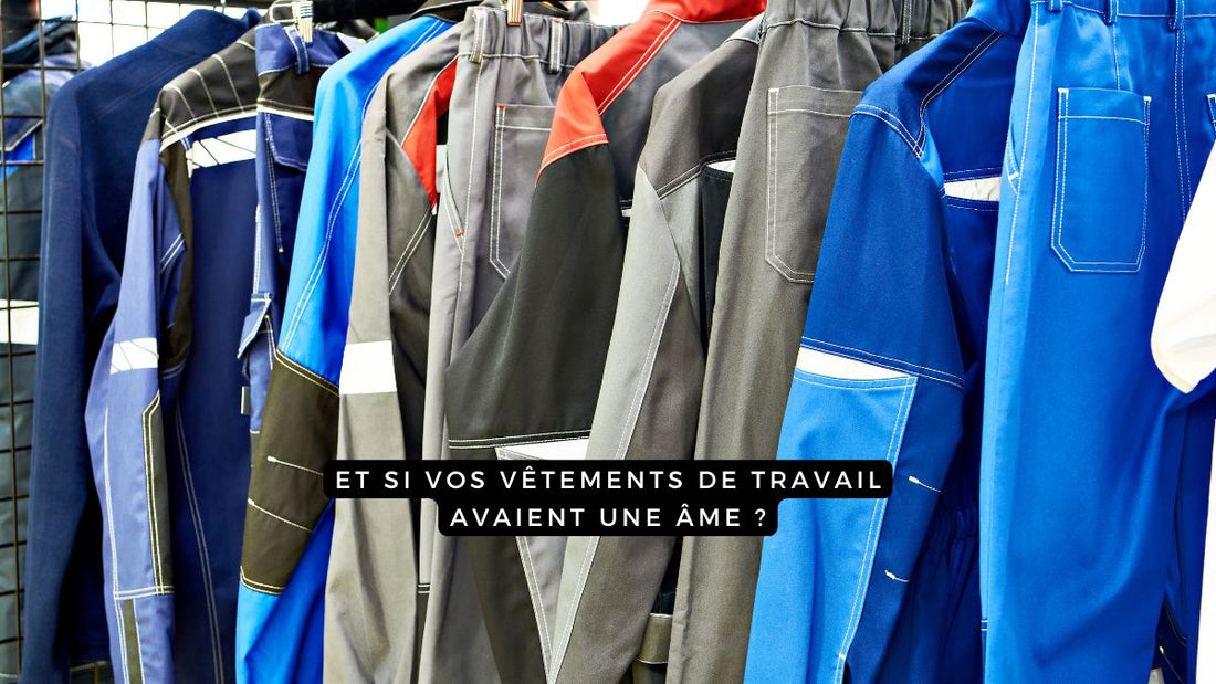 Et si vos vêtements de travail avaient une âme ?