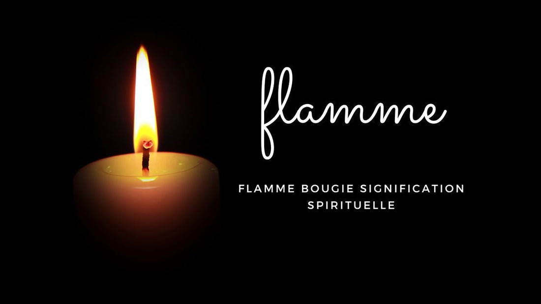 Flamme bougie signification spirituelle