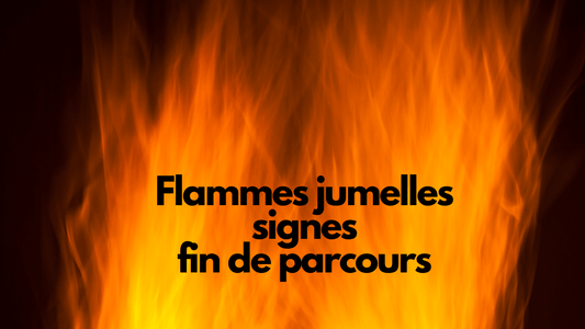 Flamme jumelle signe fin de parcours