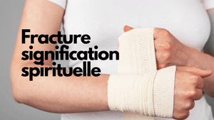 Fracture : signification spirituelle, symbolique et message du corps
