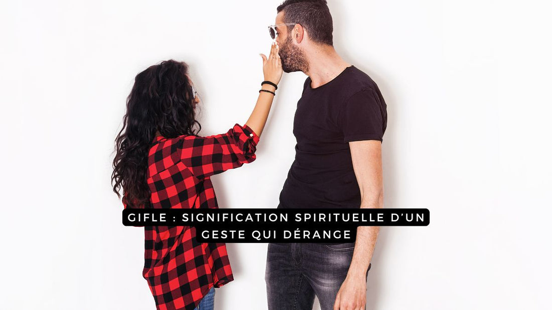 Gifle: signification spirituelle d’un geste qui dérange