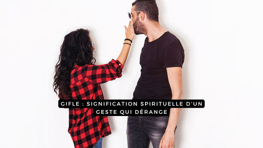 Gifle: signification spirituelle d’un geste qui dérange