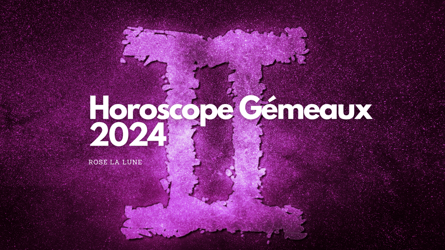 Horoscope Gémeaux 2024 votre horoscope annuel Rose La Lune