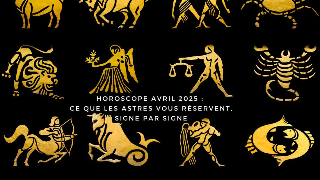 Horoscope avril 2025 : ce que les astres vous réservent, signe par signe