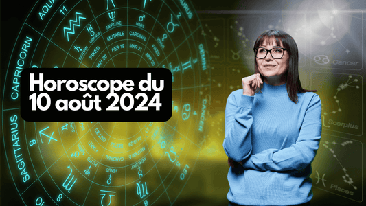 Horoscope du 10 août 2024 signe par signe