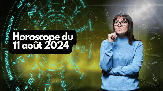 Horoscope du 11 août 2024 signe par signe