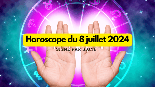 Horoscope du 8 juillet 2024 signe par signe