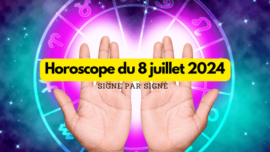Horoscope du 8 juillet 2024 signe par signe