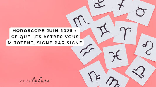 Horoscope Juin 2025 : ce que les astres vous mijotent, signe par signe