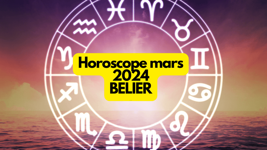 Horoscope mars 2024 Bélier: ce que vous réservent les astres