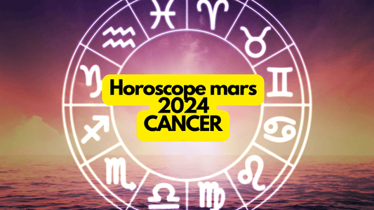 Horoscope mars 2024 Cancer: ce que vous réservent les astres