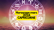 Horoscope mars 2024 Capricorne: ce que vous réservent les astres