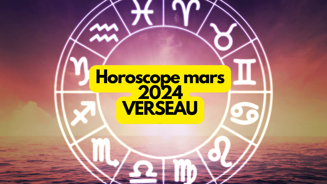 Horoscope mars 2024 Verseau: ce que vous réservent les astres
