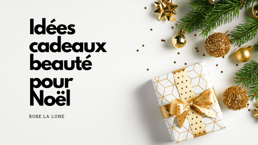 Idées cadeaux beauté pour Noël