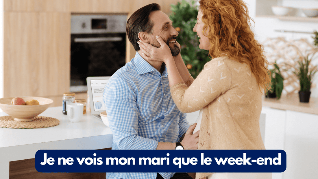 Je ne vois mon mari que le week-end