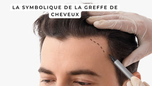 La symbolique de la greffe de cheveux