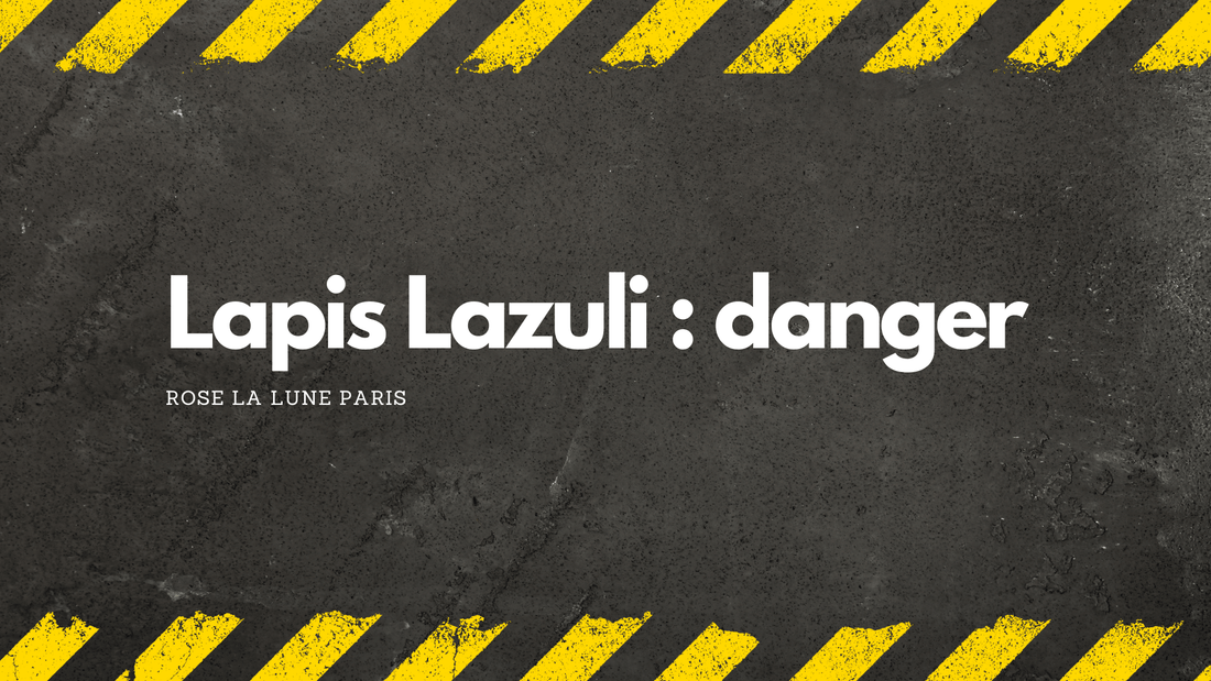 Lapis Lazuli : danger