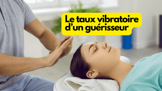 Taux vibratoire d un guérisseur: une solution vers la guérison?