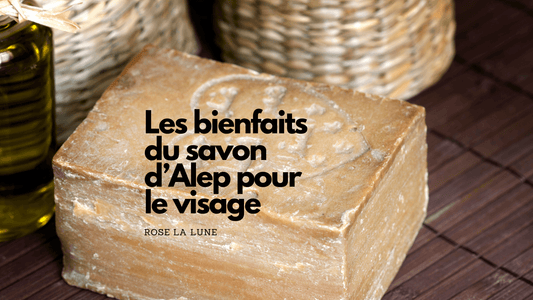 Les bienfaits du savon d'Alep pour le visage